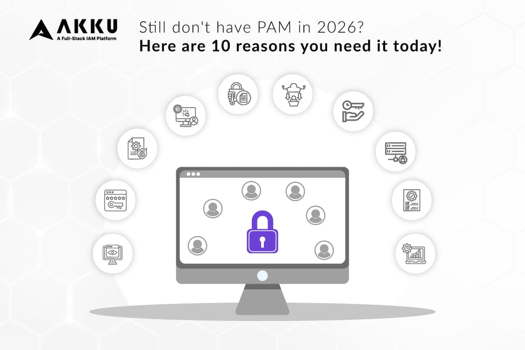 Still don’t have PAM in 2026? Here are 10 reasons you need it today!